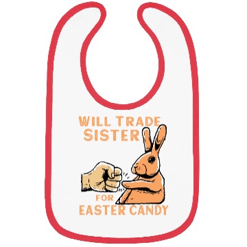 Discover Will Trade Sister For Easter Candy Bibs