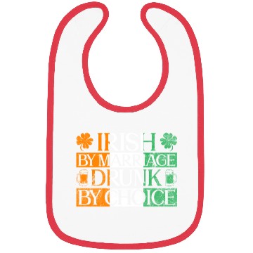 Discover Irish By Marriage Drunk By Choice - St Patricks Bibs