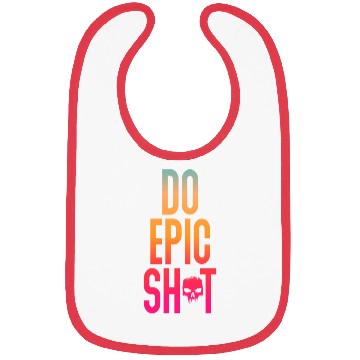 Discover Funny sayings - DO EPIC SHIT Bibs