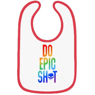Discover Funny sayings - DO EPIC SHIT Bibs