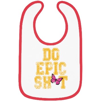 Discover Funny sayings - DO EPIC SHIT Bibs