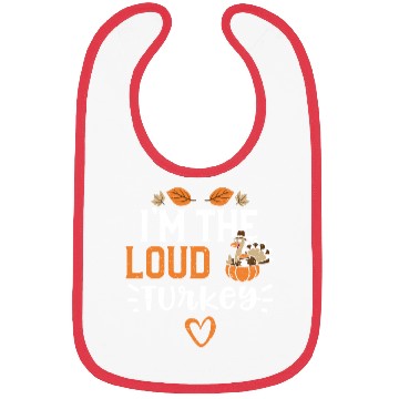 Discover I'm The Loud Turkey - Thanksgiving Bibs