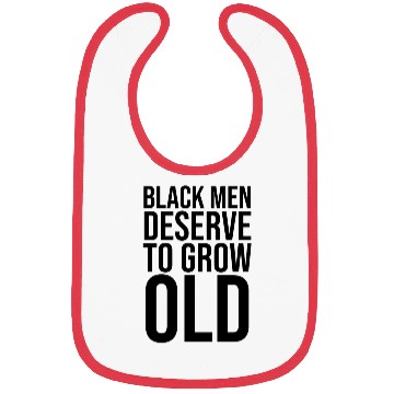 Discover Black Men Deserve To Grow Old Bibs