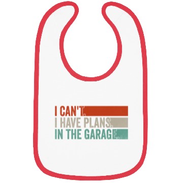 Discover I Can't, I Have Plans In The Garage. Mechanic Car Bibs
