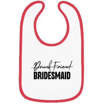 Discover Drunk Friend Bridesmaid Bibs