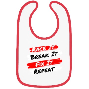 Discover Race It Break It Fix It Repeat - Funny Racecar Bibs