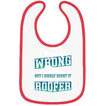 Discover I Might Be Wrong But I Highly Doubt It I'm A Bibs