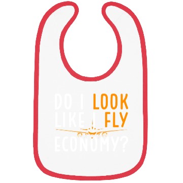 Discover Do I Look Like I Fly Economy First Class Frequent Bibs