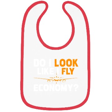 Discover Do I Look Like I Fly Economy First Class Frequent Bibs