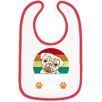 Discover No Bones Day Pug Funny Bibs