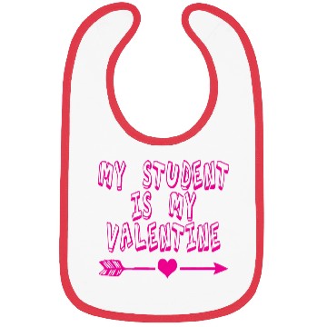 Discover My Student Is My Valentine Bibs