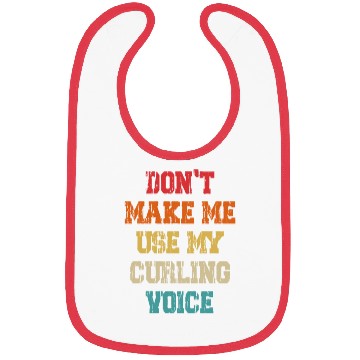 Discover Don't Make Me Use My Curling Voice Bibs
