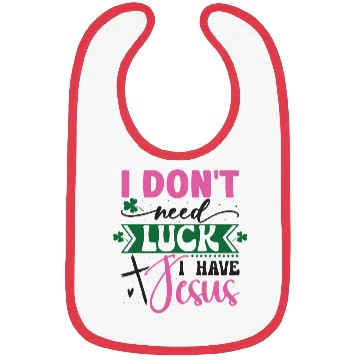 Discover I Don't Need Luck I Have Jesus Bibs