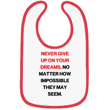 Discover Never give up on your dreams Bibs