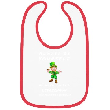 Discover Always Be Yourself Unless you Can Be a Leprechan Bibs