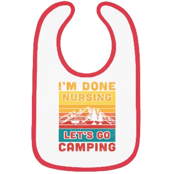 Discover I'm done nursing. Let's go camping Nurse Camper Bibs