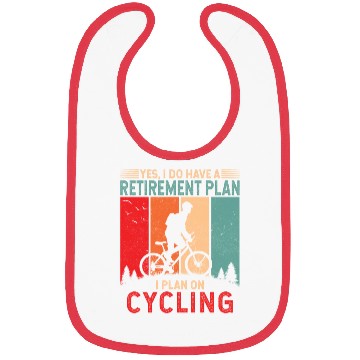 Discover Yes I do have a retirement plan. I plan on cycling Bibs