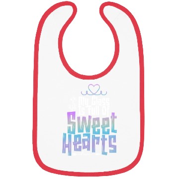 Discover My Class Is Full Of Sweethearts Bibs