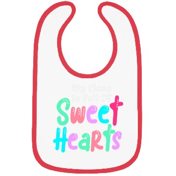 Discover My Class Is Full Of Sweethearts Bibs