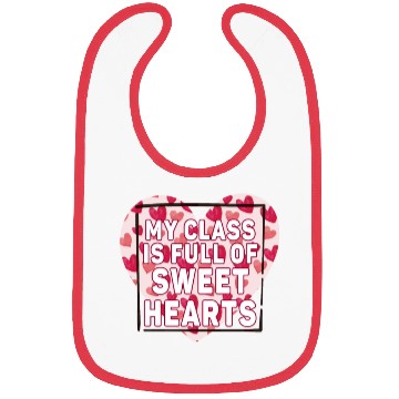 Discover My Class Is Full Of Sweethearts Bibs