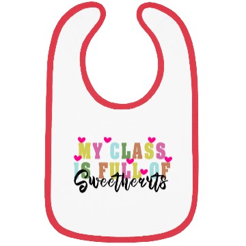 Discover My Class Is Full Of Sweethearts Bibs