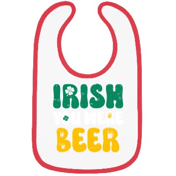 Discover Irish you were Beer St Patrick's Day Bibs