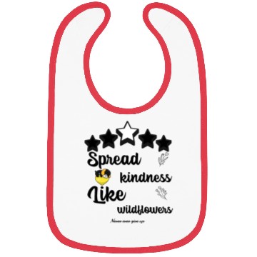 Discover Spread kindness like wildflowers never give up Bibs