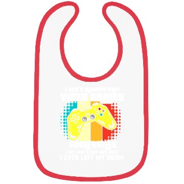 Discover I DONT ALWAYS PLAY VIDEO GAMES Bibs