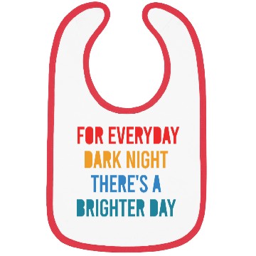 Discover For Everyday Dark Night There's A Brighter Day Bibs