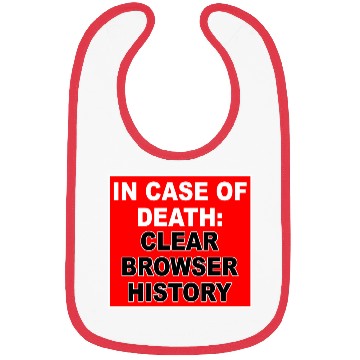 Discover In Case Of Death: Clear Browser History Apparel Bibs