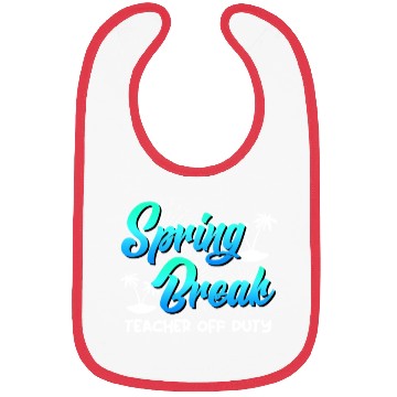 Discover Spring Break teacher off duty vacation teacher Bibs