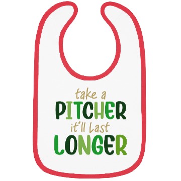 Discover Take A Pitcher It'll Last Longer St.Patrick's Day Bibs