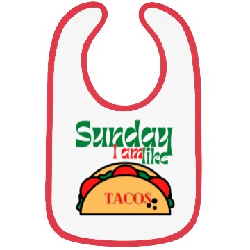 Discover Sunday I am like tacos Bibs