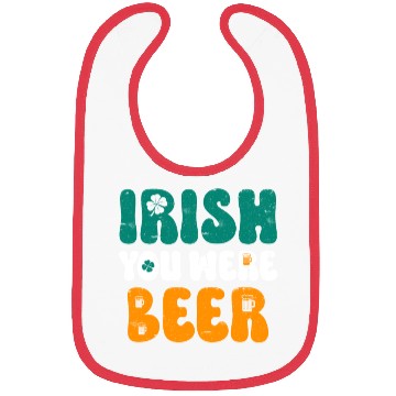 Discover Irish you were Beer St Patrick's Day Bibs