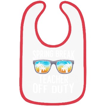 Discover Spring break teacher off duty vacation teacher Bibs