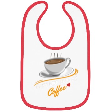 Discover Easy Like Sunday Coffee, for coffee lover&caffeine Bibs