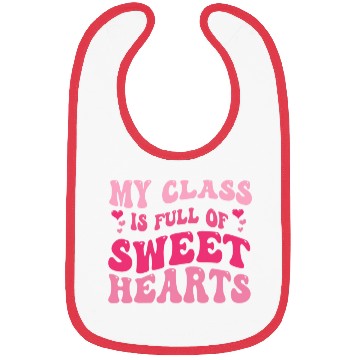 Discover My Class Is Full Of Sweethearts Bibs