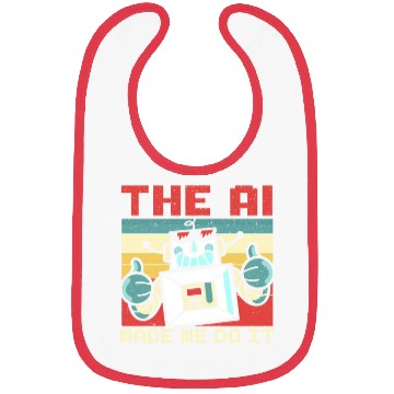 Discover The AI Made Me Do It Artificial Intelligence Bibs