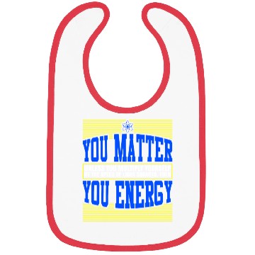 Discover You Matter Then You Energy Bibs