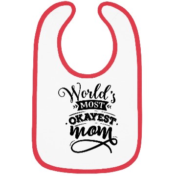 Discover World s most okayest mom Bibs