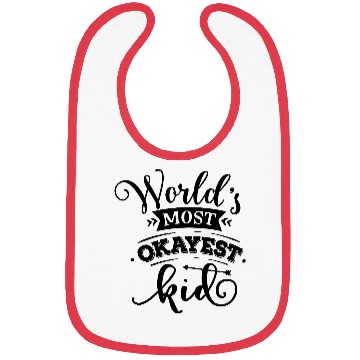 Discover World s most okayest kid Bibs