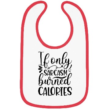 Discover if only sarcasm burned calories Bibs