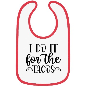 Discover I DO IT FOR THE TACOS Bibs