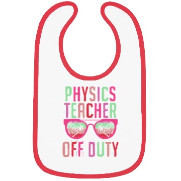 Discover Vacation physics teacher off duty physics teacher Bibs