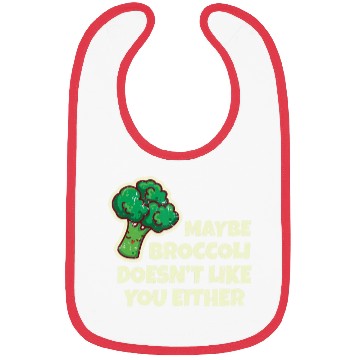 Discover Funny Vegan Gift Maybe Broccoli Doesn t Like You E Bibs