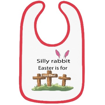 Discover Silly rabbit Easter is for Jesus Christ Bibs