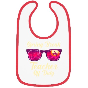 Discover Spring break teacher off duty vacation teacher Bibs