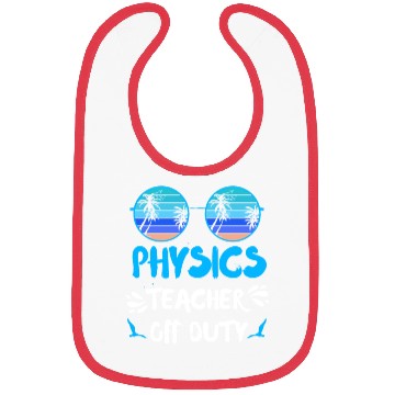 Discover Vacation physics teacher off duty physics teacher Bibs