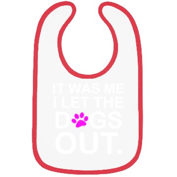 Discover It was Me I let the Dogs Out Puppy Petlyricscatchy Bibs