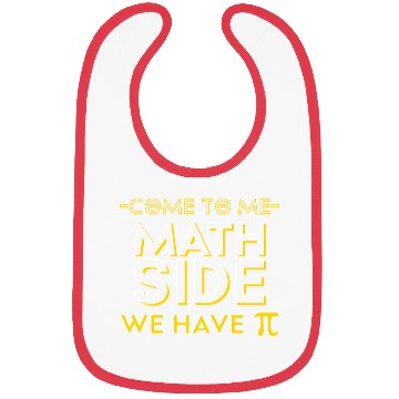 Discover Come to the Math Side We Have Pi Funny Bibs